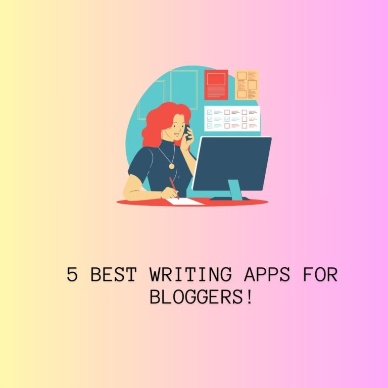 5 best writing apps for Bloggers!
